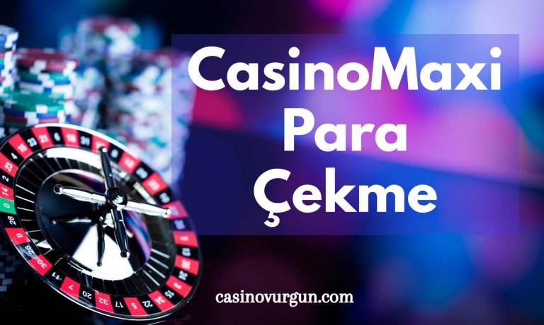 CasinoMaxi Para Çekme