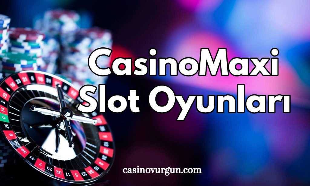 CasinoMaxi Slot oyunları